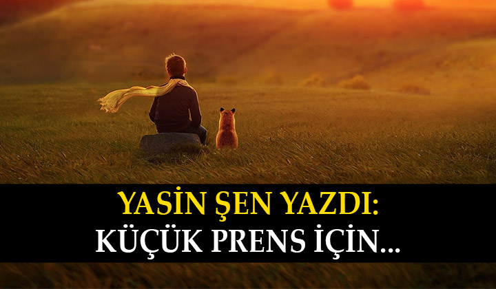 Küçük Prens İçin…