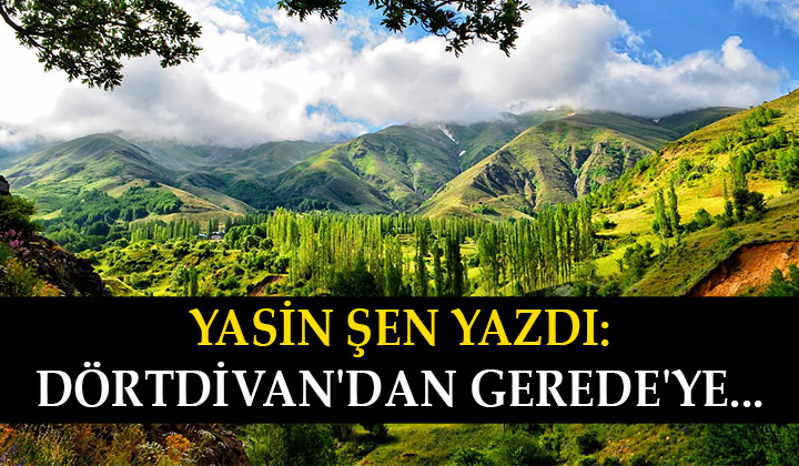 Dörtdivan’dan Gerede’ye…