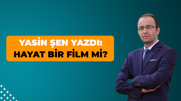 Hayat Bir Film mi?
