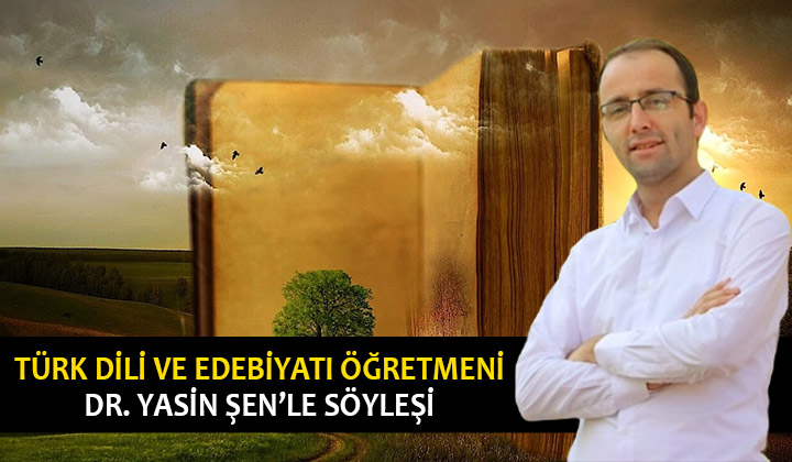 Afyon Haberleri – Türk Dili ve Edebiyatı Öğretmeni Dr. Yasin Şen’le Söyleşi