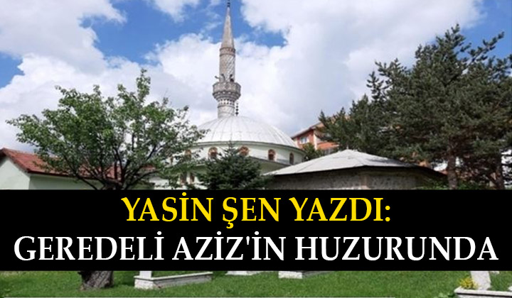 Geredeli Aziz’in Huzurunda