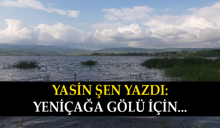 Yeniçağa Gölü İçin…