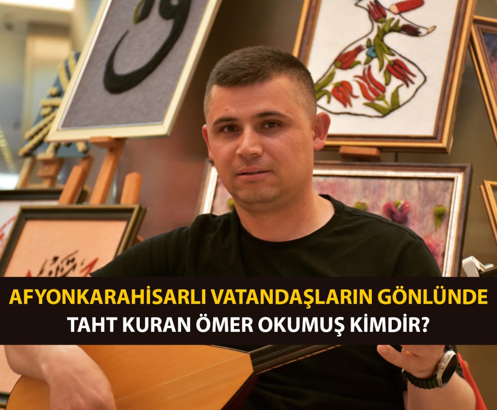 Afyonlu Vatandaşların Gönlünde Taht Kuran Ömer Okumuş Kimdir?