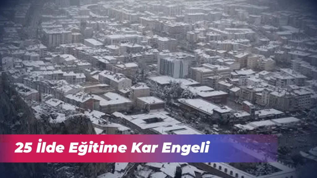 25 İlde Eğitime Kar Engeli