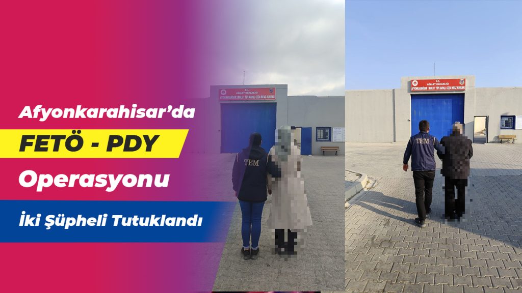 Afyon’da FETÖ/PDY Üyesi İki Şüpheli Tutuklandı