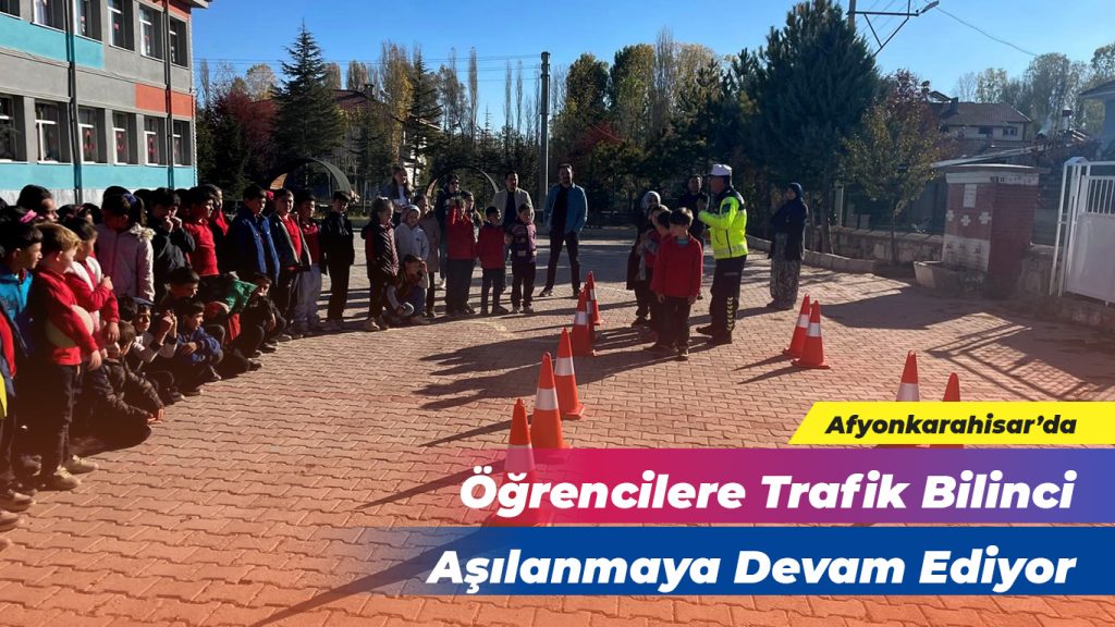 Afyon’da Öğrencilere Trafik Bilinci Aşılanmaya Devam Ediyor