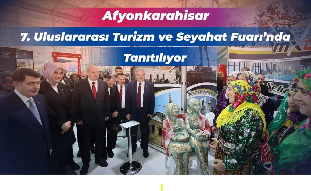 Afyonkarahisar, 7. Uluslararası Turizm ve Seyahat Fuarı’nda