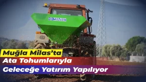 Ata Tohumlarıyla Geleceğe Yatırım Yapılıyor