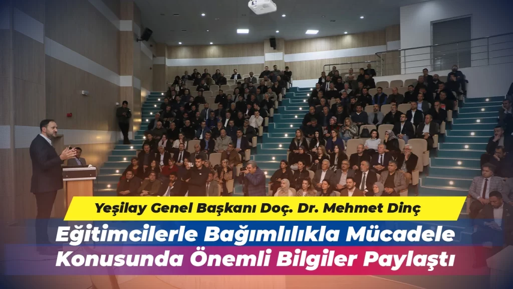 Başkan Dinç’ten Eğitimcilere Bağımlılıkla Mücadele Bilgisi