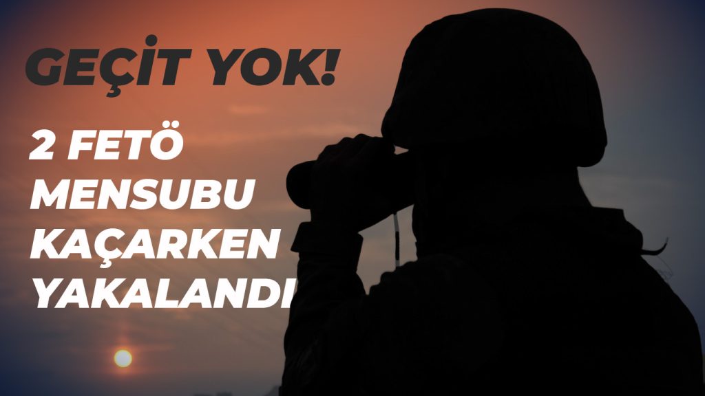 2 FETÖ Mensubu Kaçarken Yakalandı