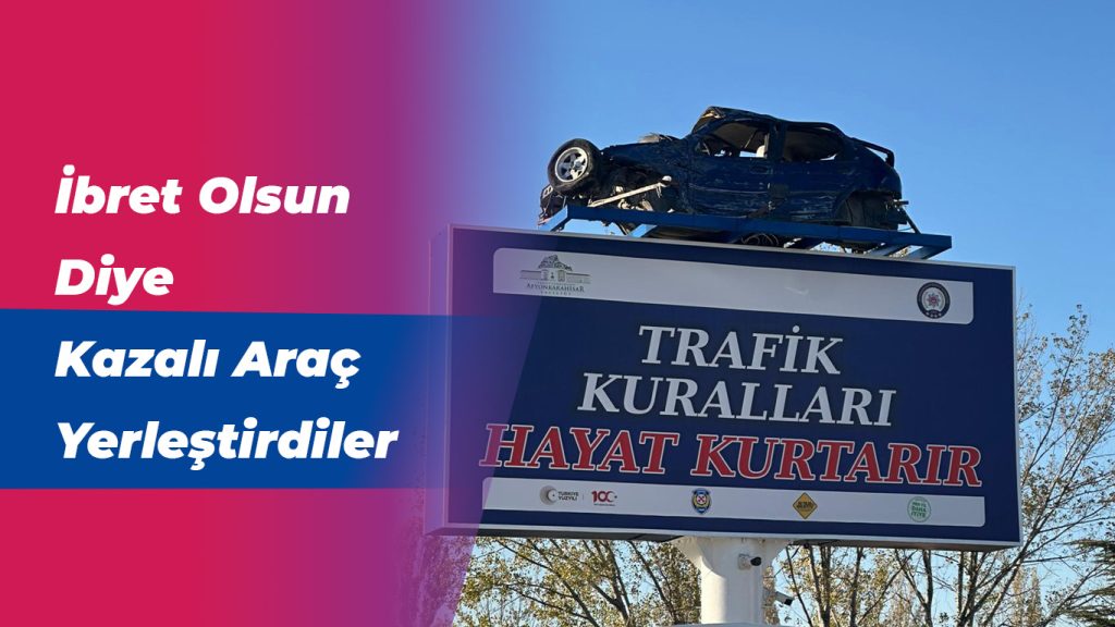İbret Olsun Diye Kazalı Araç Yerleştirdiler
