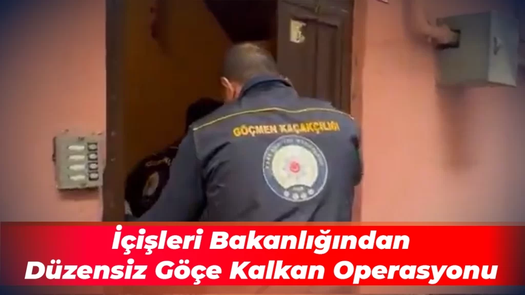 İçişlerinden Düzensiz Göçe Kalkan Operasyonu