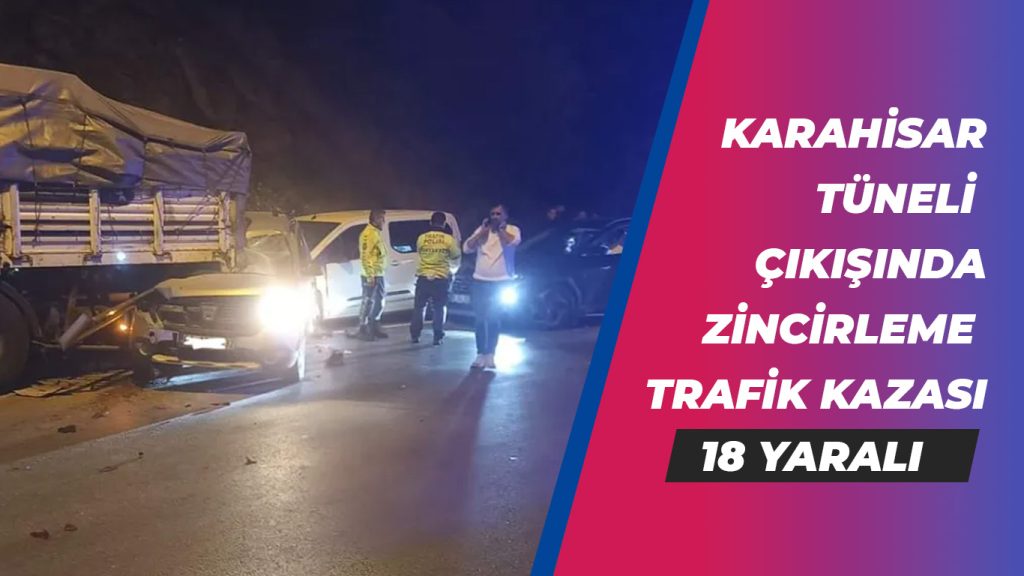 Afyon’da zincirleme trafik kazası 1’i ağır 18 kişi yaralandı