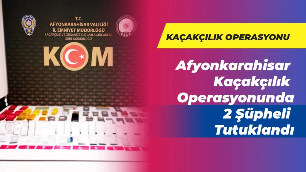 Kaçakçılık Operasyonunda 2 Şüpheli Tutuklandı