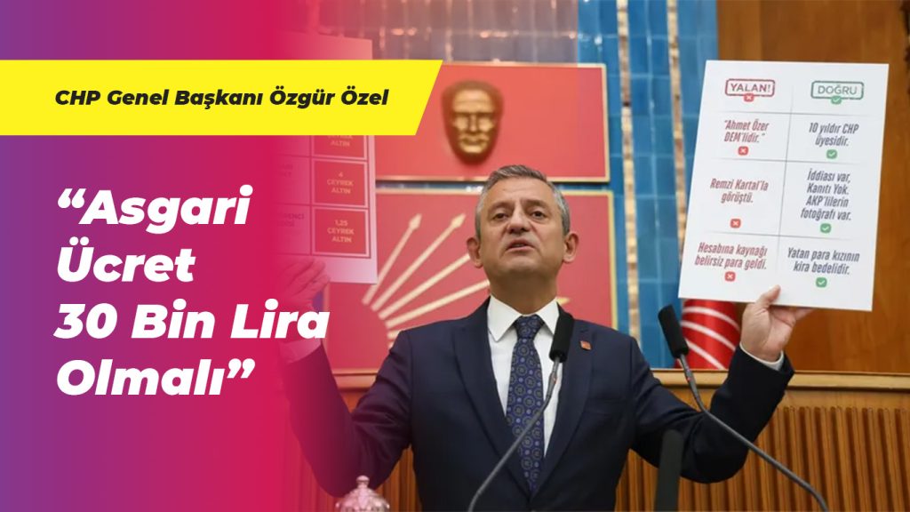 CHP’li Özel: Asgari Ücret 30 Bin Olmalı
