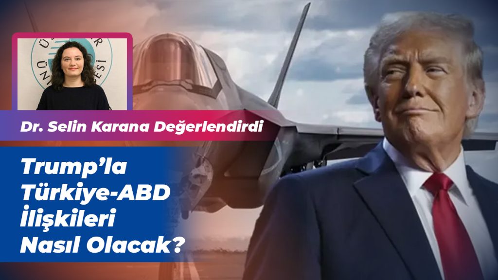 Trump’la Türkiye-ABD İlişkileri Nasıl Olacak