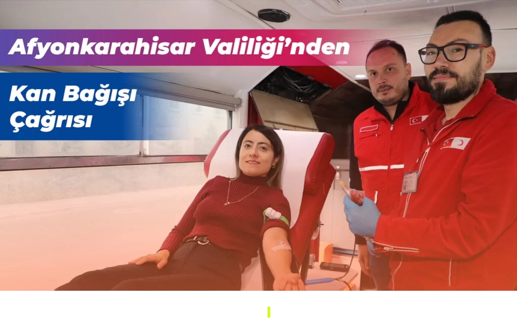 Afyonkarahisar Valiliğinden Kan Bağışı Çağrısı