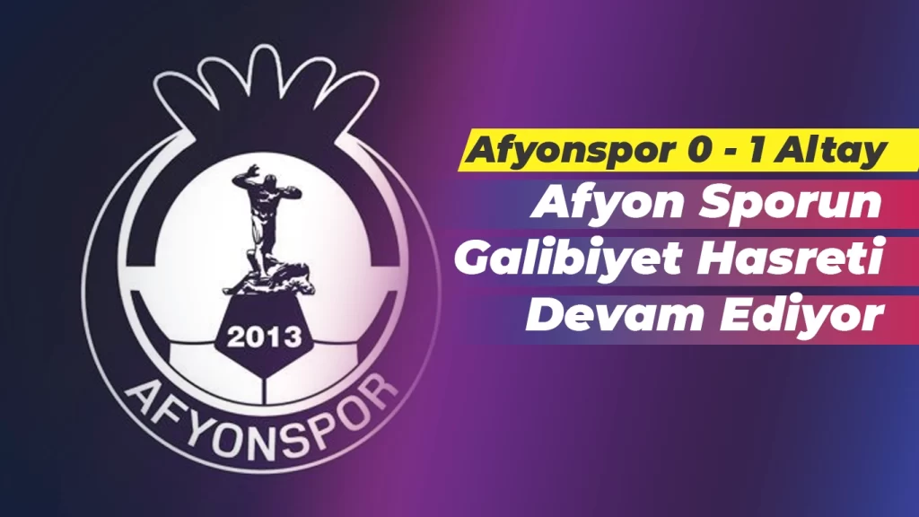 Afyonspor Galibiyeti Bulamadı: Afyon 0–1 Altay