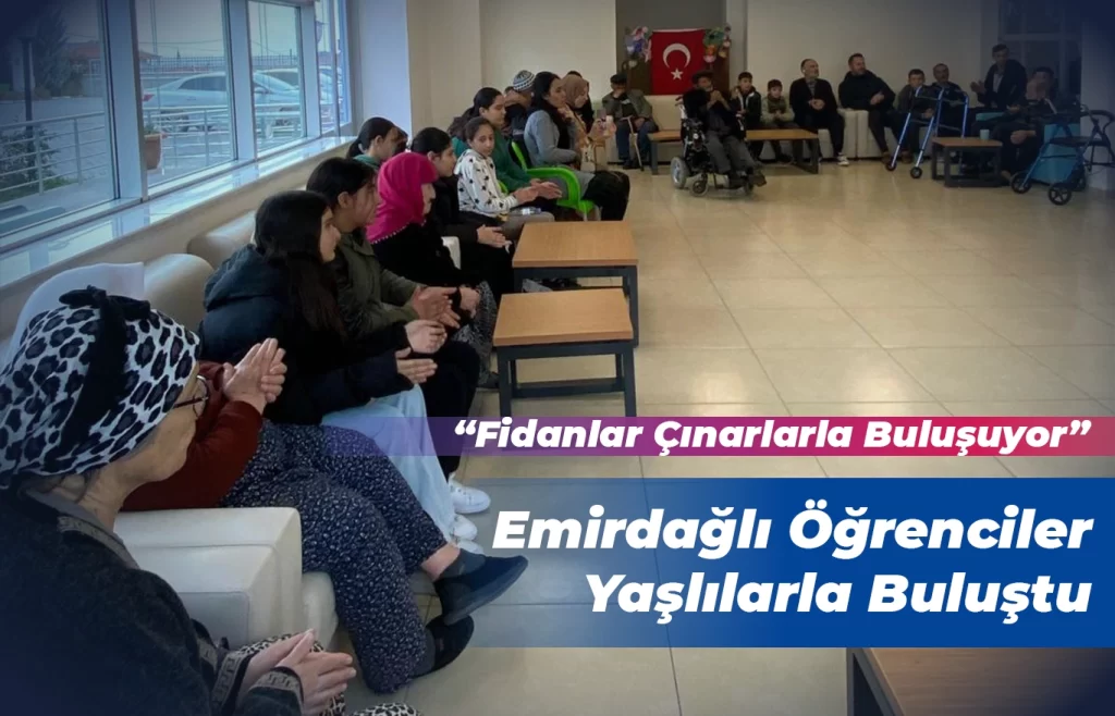 Emirdağlı Öğrenciler Yaşlılarla Buluştu