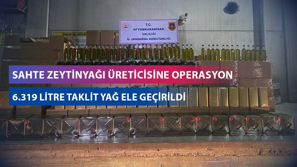 Sahte zeytinyağı üreticisine operasyon 6.319 litre taklit yağ ele geçirildi