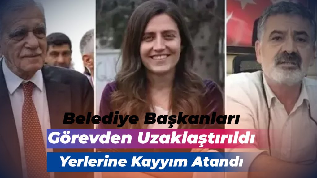 Belediye Başkanları Yerine Kayyım Atandı