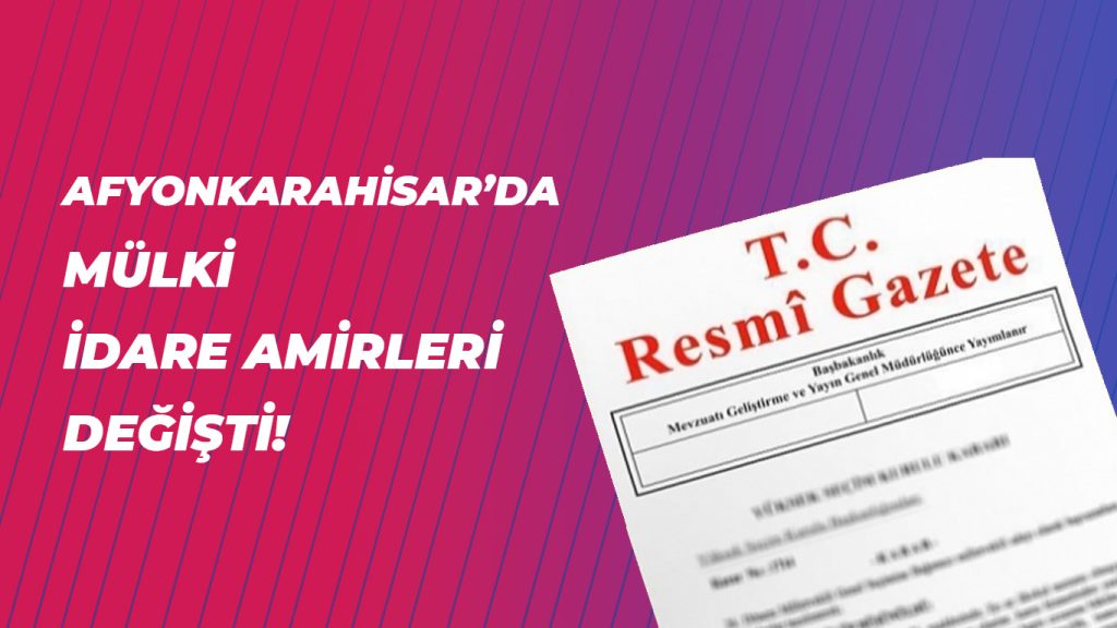 Vali Yardımcıları ve Kaymakamlar Değişti