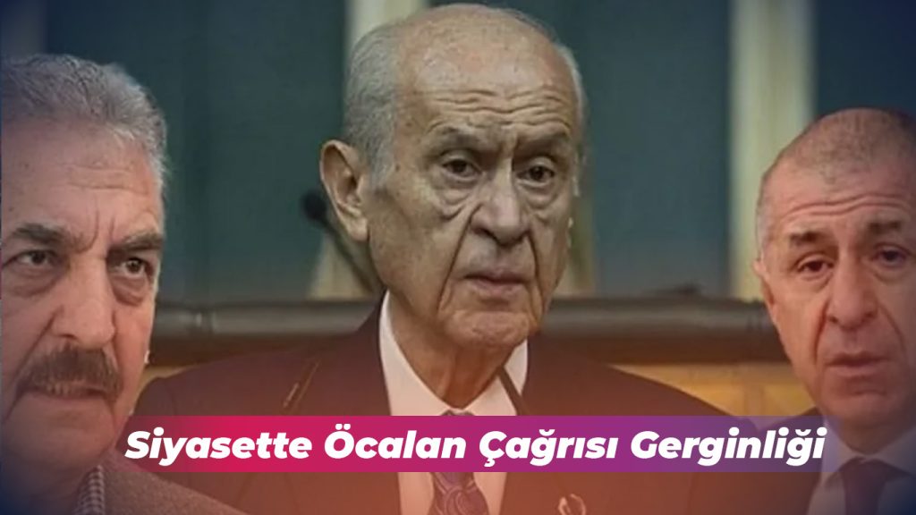 Siyasette Öcalan Çağrısı Gerginliği!