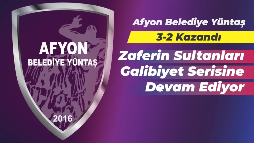 Zaferin Sultanları Zorlu Deplasmanı 3-2 Kazandı