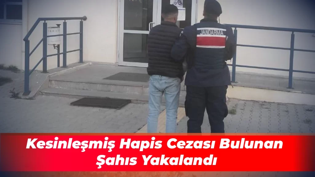 Hapis Cezası Bulunan Şahıs Yakalandı