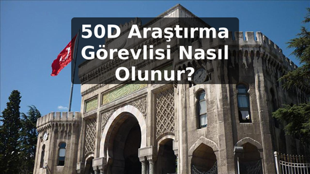 50D Araştırma Görevlisi Nasıl Olunur?