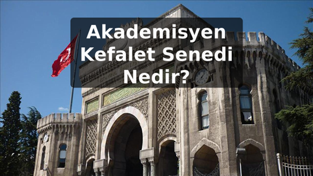 Akademisyen Kefalet Senedi Nedir?